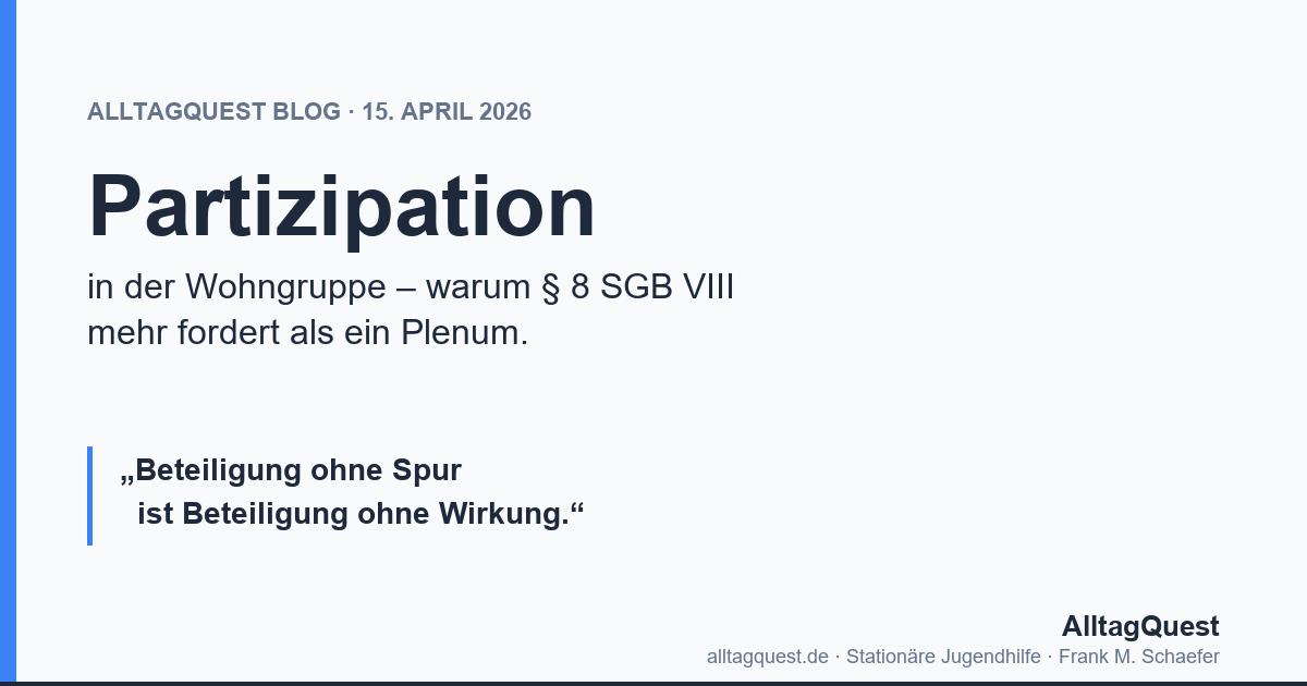 Partizipation in der Wohngruppe – warum § 8 SGB VIII mehr fordert als ein Plenum