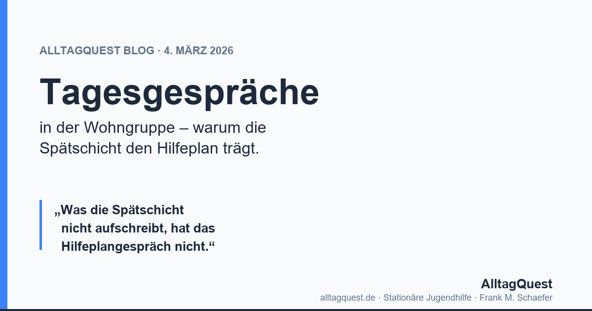 Tagesgespräche in der Wohngruppe – warum die Spätschicht den Hilfeplan trägt